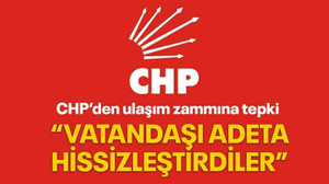 CHP’den ulaşım zammına tepki “Vatandaşı adeta hissizleştirdiler”